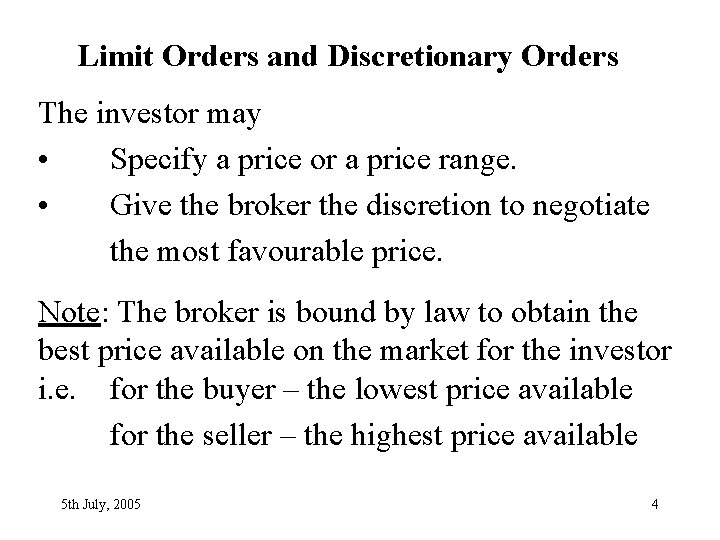 Limit Orders and Discretionary Orders The investor may • Specify a price or a Limit Orders and Discretionary Orders The investor may • Specify a price or a