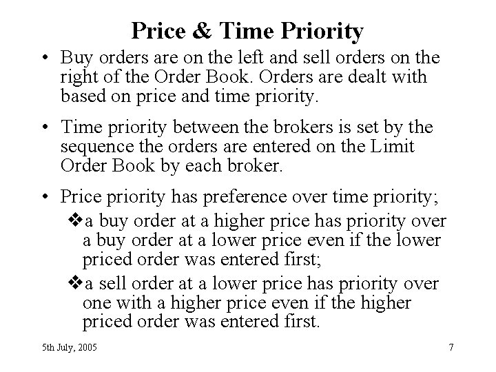 Price & Time Priority • Buy orders are on the left and sell orders Price & Time Priority • Buy orders are on the left and sell orders