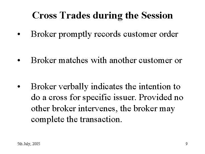 Cross Trades during the Session • Broker promptly records customer order • Broker matches