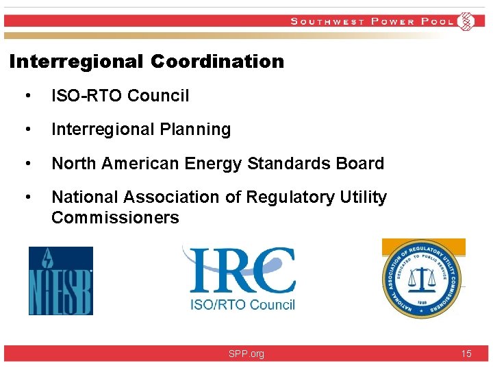 Interregional Coordination • ISO-RTO Council • Interregional Planning • North American Energy Standards Board Interregional Coordination • ISO-RTO Council • Interregional Planning • North American Energy Standards Board