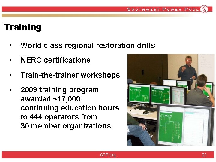 Training • World class regional restoration drills • NERC certifications • Train-the-trainer workshops • Training • World class regional restoration drills • NERC certifications • Train-the-trainer workshops •