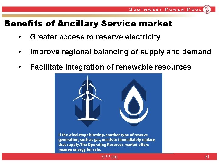 Benefits of Ancillary Service market • Greater access to reserve electricity • Improve regional Benefits of Ancillary Service market • Greater access to reserve electricity • Improve regional