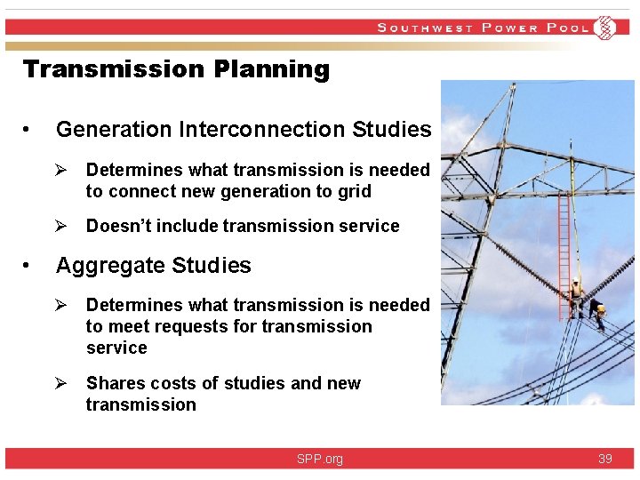 Transmission Planning • Generation Interconnection Studies Ø Determines what transmission is needed to connect Transmission Planning • Generation Interconnection Studies Ø Determines what transmission is needed to connect