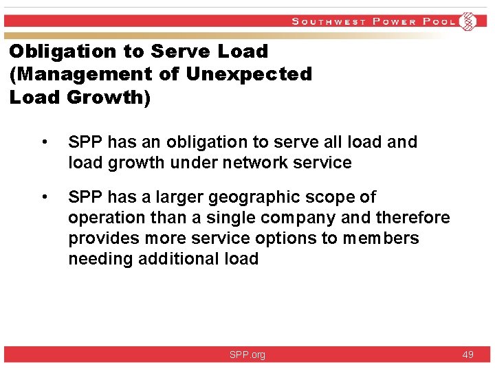 Obligation to Serve Load (Management of Unexpected Load Growth) • SPP has an obligation Obligation to Serve Load (Management of Unexpected Load Growth) • SPP has an obligation