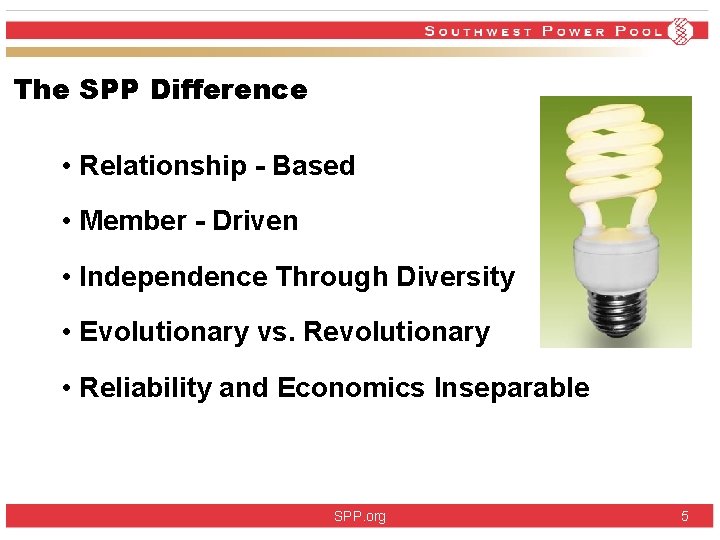 The SPP Difference • Relationship - Based • Member - Driven • Independence Through The SPP Difference • Relationship - Based • Member - Driven • Independence Through
