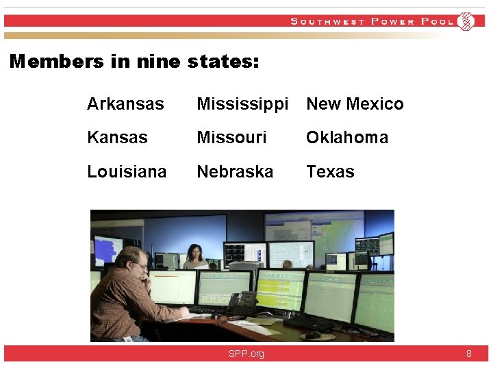 Members in nine states: Arkansas Mississippi New Mexico Kansas Missouri Oklahoma Louisiana Nebraska Texas Members in nine states: Arkansas Mississippi New Mexico Kansas Missouri Oklahoma Louisiana Nebraska Texas