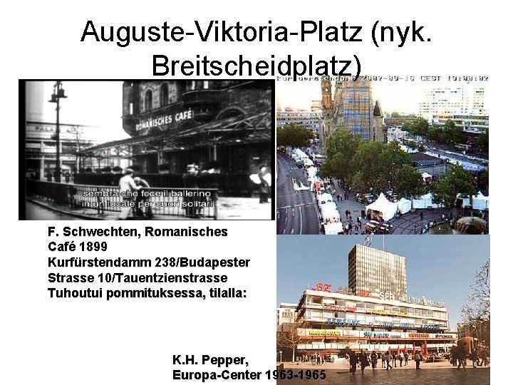 Auguste-Viktoria-Platz (nyk. Breitscheidplatz) F. Schwechten, Romanisches Café 1899 Kurfürstendamm 238/Budapester Strasse 10/Tauentzienstrasse Tuhoutui pommituksessa,
