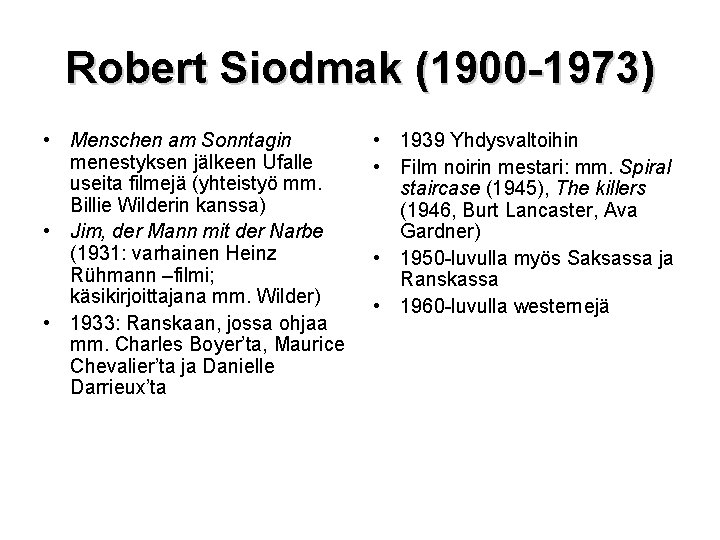 Robert Siodmak (1900 -1973) • Menschen am Sonntagin menestyksen jälkeen Ufalle useita filmejä (yhteistyö