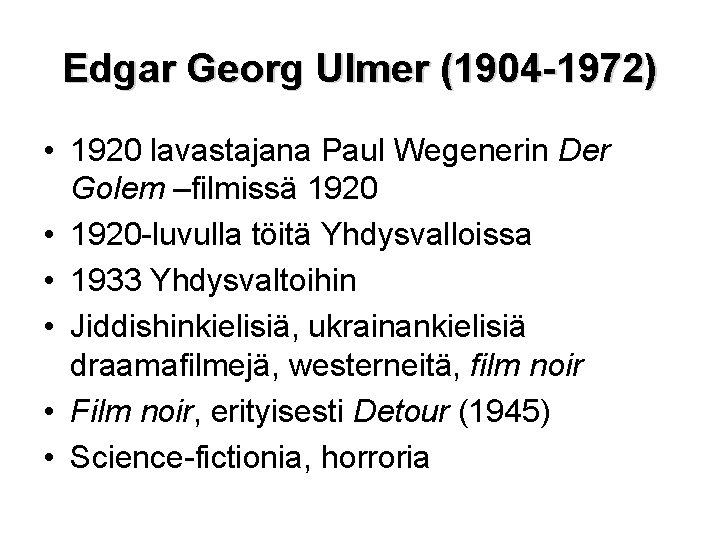 Edgar Georg Ulmer (1904 -1972) • 1920 lavastajana Paul Wegenerin Der Golem –filmissä 1920