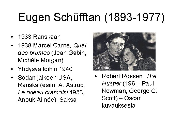 Eugen Schüfftan (1893 -1977) • 1933 Ranskaan • 1938 Marcel Carné, Quai des brumes