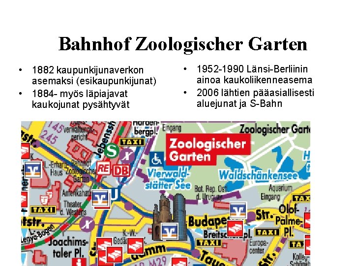 Bahnhof Zoologischer Garten • 1882 kaupunkijunaverkon asemaksi (esikaupunkijunat) • 1884 - myös läpiajavat kaukojunat