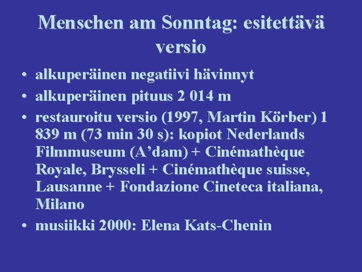 Menschen am Sonntag: esitettävä versio • • • alkuperäinen negatiivi hävinnyt alkuperäinen pituus 2