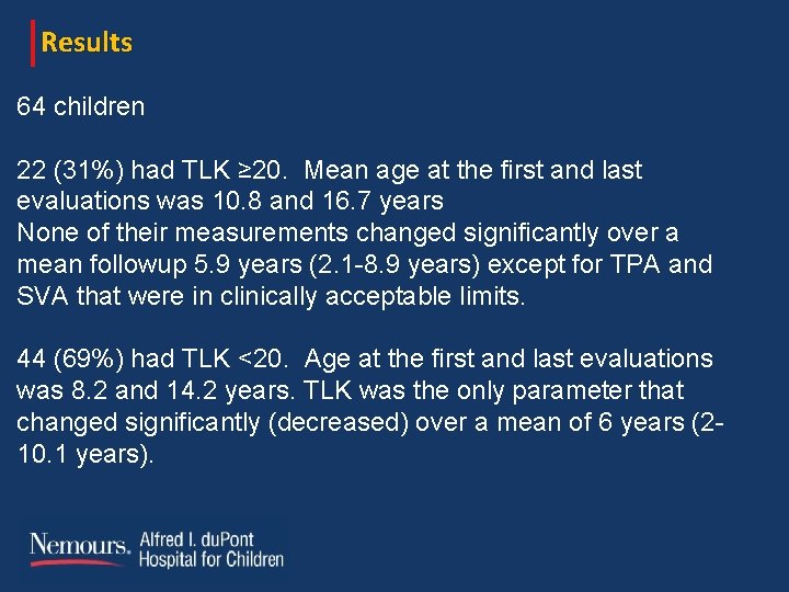 Results 64 children 22 (31%) had TLK ≥ 20. Mean age at the first Results 64 children 22 (31%) had TLK ≥ 20. Mean age at the first