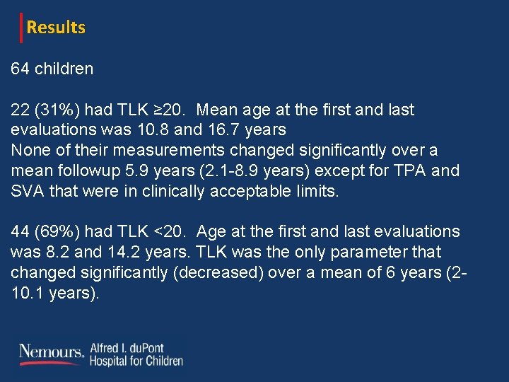 Results 64 children 22 (31%) had TLK ≥ 20. Mean age at the first