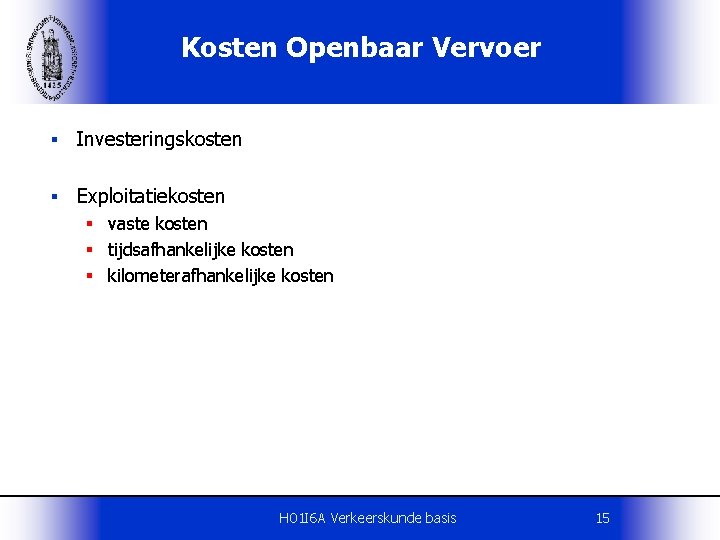 Kosten Openbaar Vervoer § Investeringskosten § Exploitatiekosten § vaste kosten § tijdsafhankelijke kosten §