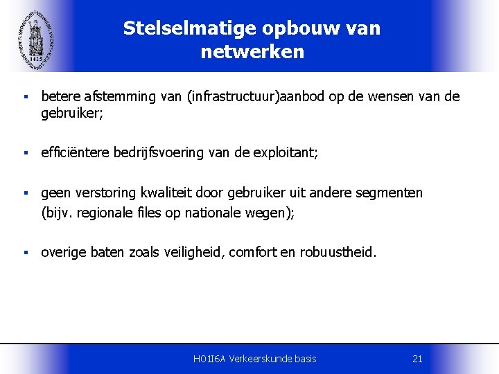 Stelselmatige opbouw van netwerken § betere afstemming van (infrastructuur)aanbod op de wensen van de