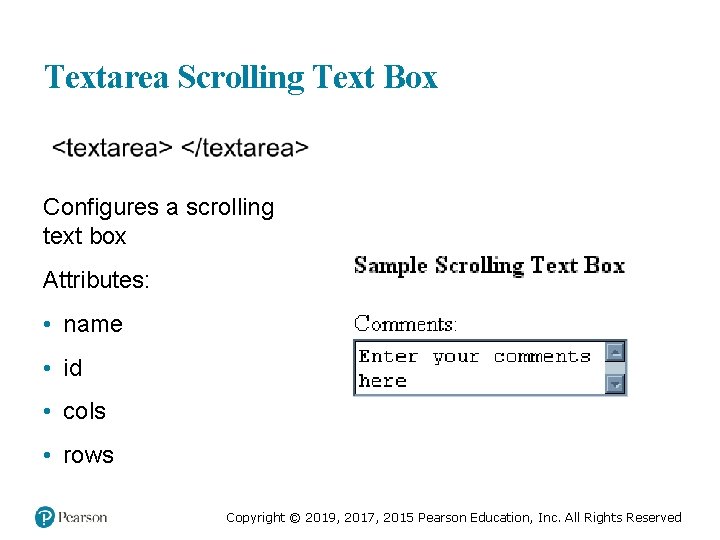 Textarea Scrolling Text Box Configures a scrolling text box Attributes: • name • id