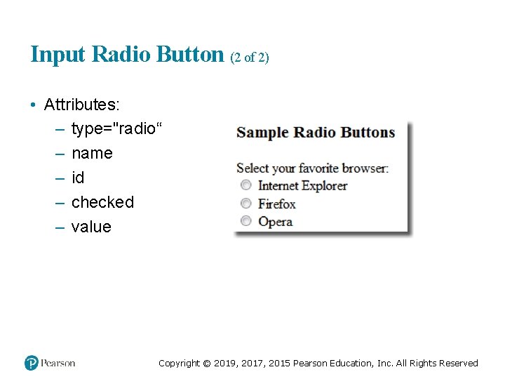 Input Radio Button (2 of 2) • Attributes: – type="radio“ – name – id