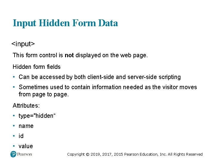 Input Hidden Form Data This form control is not displayed on the web page.