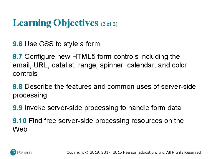 Learning Objectives (2 of 2) 9. 6 Use CSS to style a form 9.