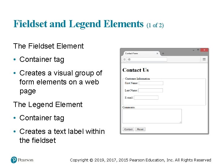 Fieldset and Legend Elements (1 of 2) The Fieldset Element • Container tag •