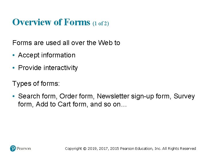 Overview of Forms (1 of 2) Forms are used all over the Web to