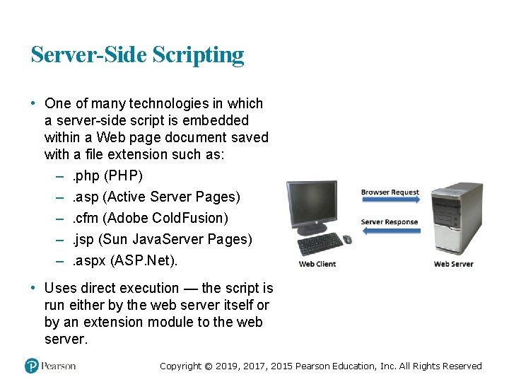 Server-Side Scripting • One of many technologies in which a server-side script is embedded