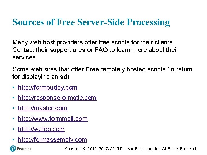 Sources of Free Server-Side Processing Many web host providers offer free scripts for their