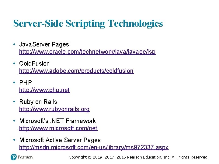 Server-Side Scripting Technologies • Java. Server Pages http: //www. oracle. com/technetwork/javaee/jsp • Cold. Fusion