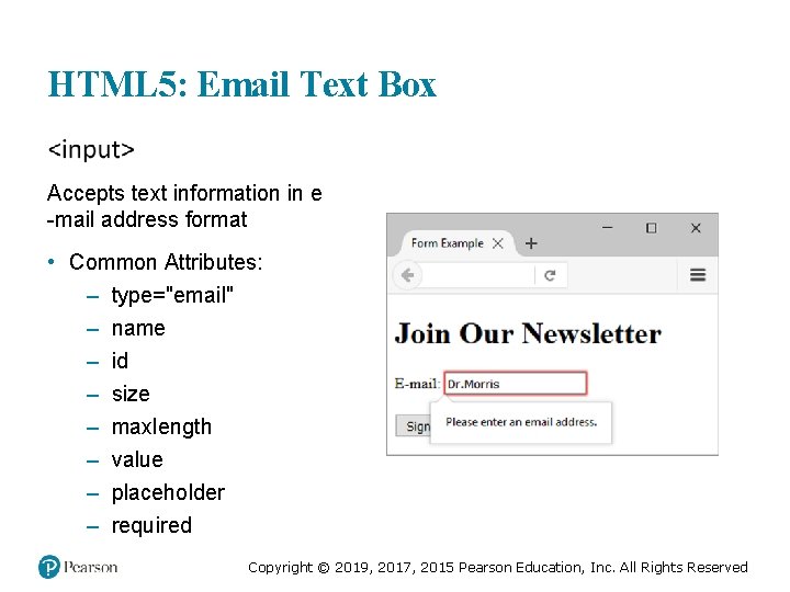 HTML 5: Email Text Box Accepts text information in e -mail address format •