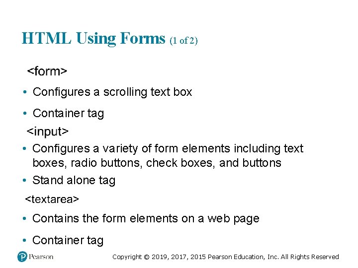 HTML Using Forms (1 of 2) • Configures a scrolling text box • Container