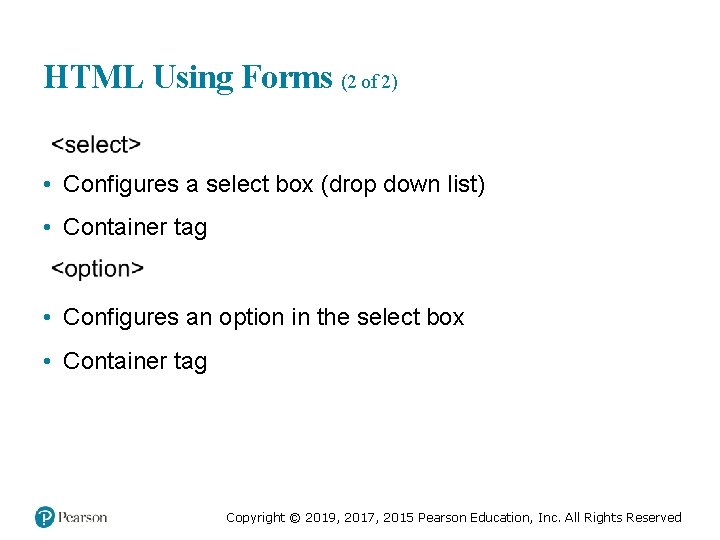 HTML Using Forms (2 of 2) • Configures a select box (drop down list)
