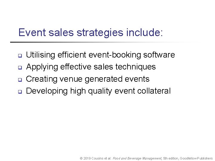 Event sales strategies include: q q Utilising efficient event-booking software Applying effective sales techniques Event sales strategies include: q q Utilising efficient event-booking software Applying effective sales techniques