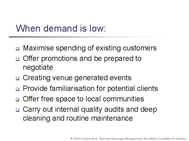 When demand is low: q q q Maximise spending of existing customers Offer promotions When demand is low: q q q Maximise spending of existing customers Offer promotions