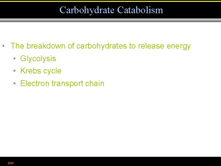 Carbohydrate Catabolism • The breakdown of carbohydrates to release energy • Glycolysis • Krebs