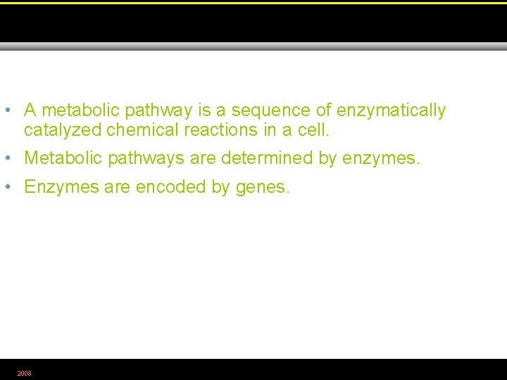  • A metabolic pathway is a sequence of enzymatically catalyzed chemical reactions in