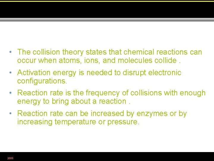  • The collision theory states that chemical reactions can occur when atoms, ions,