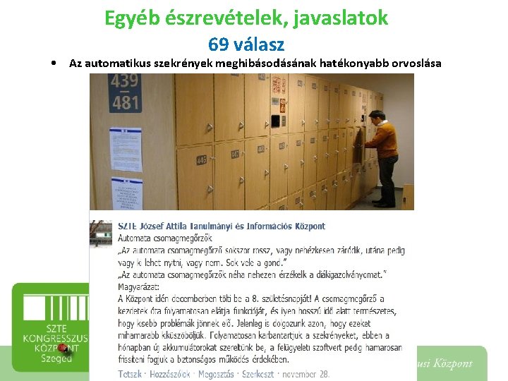 Egyéb észrevételek, javaslatok 69 válasz • Az automatikus szekrények meghibásodásának hatékonyabb orvoslása 