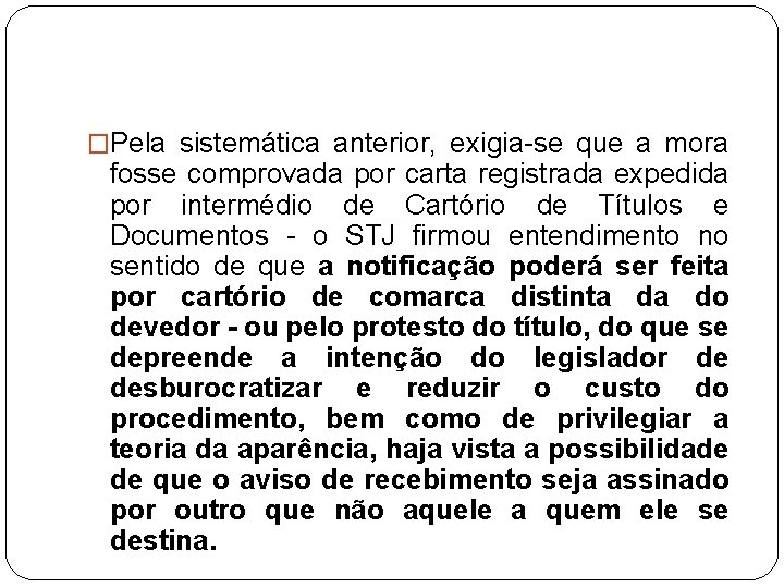 �Pela sistemática anterior, exigia-se que a mora fosse comprovada por carta registrada expedida por �Pela sistemática anterior, exigia-se que a mora fosse comprovada por carta registrada expedida por