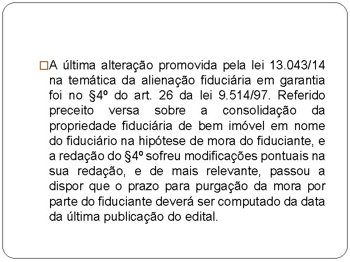 �A última alteração promovida pela lei 13. 043/14 na temática da alienação fiduciária em