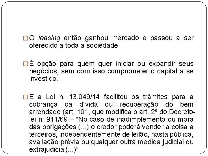 � O leasing então ganhou mercado e passou a ser oferecido a toda a