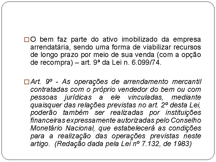 � O bem faz parte do ativo imobilizado da empresa arrendatária, sendo uma forma