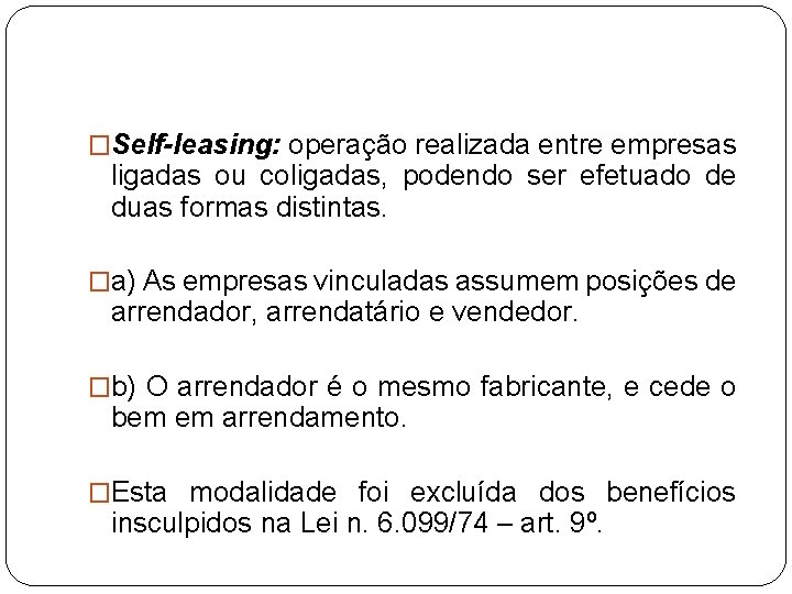 �Self-leasing: operação realizada entre empresas ligadas ou coligadas, podendo ser efetuado de duas formas �Self-leasing: operação realizada entre empresas ligadas ou coligadas, podendo ser efetuado de duas formas