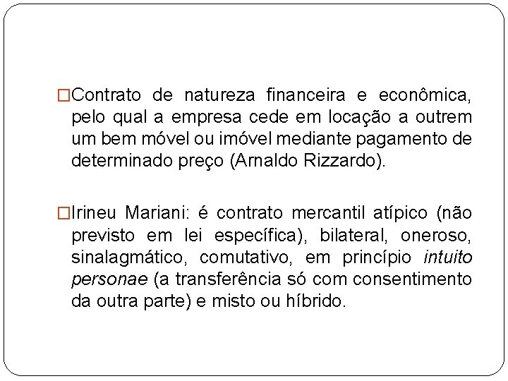 �Contrato de natureza financeira e econômica, pelo qual a empresa cede em locação a �Contrato de natureza financeira e econômica, pelo qual a empresa cede em locação a
