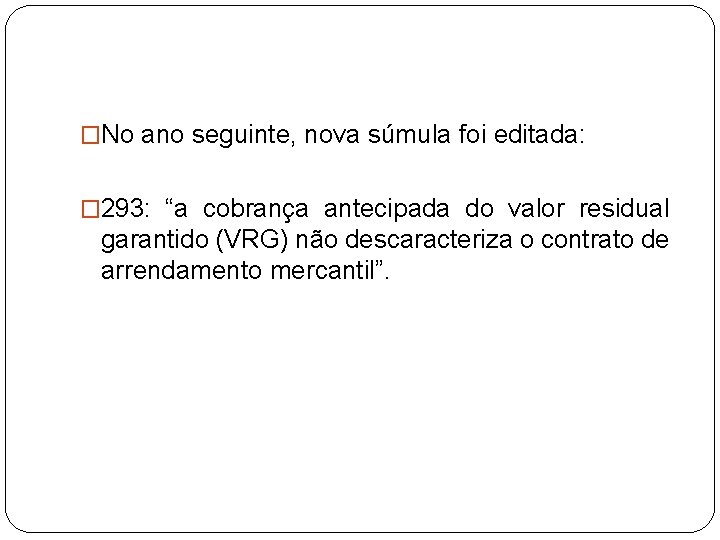 �No ano seguinte, nova súmula foi editada: � 293: “a cobrança antecipada do valor