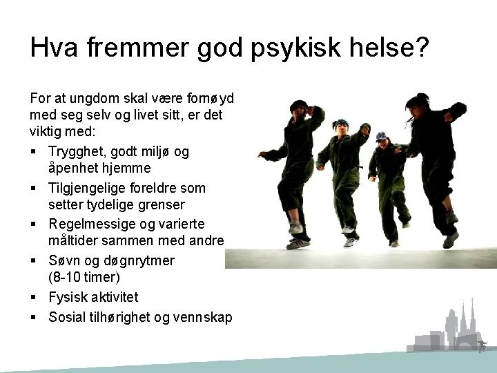 Hva fremmer god psykisk helse? For at ungdom skal være fornøyd med seg selv