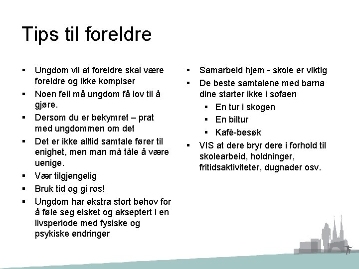 Tips til foreldre § § § § Ungdom vil at foreldre skal være foreldre