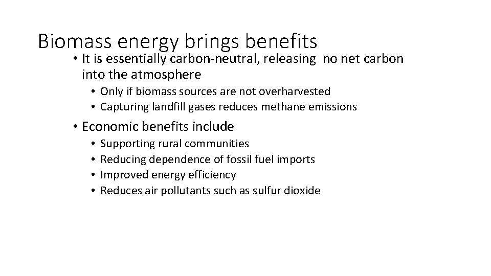 Biomass energy brings benefits • It is essentially carbon-neutral, releasing no net carbon into