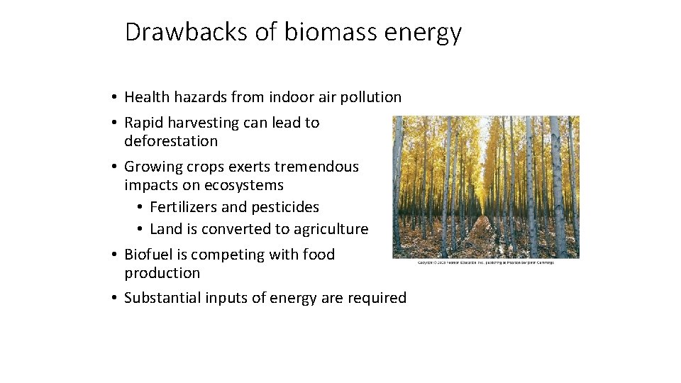 Drawbacks of biomass energy • Health hazards from indoor air pollution • Rapid harvesting