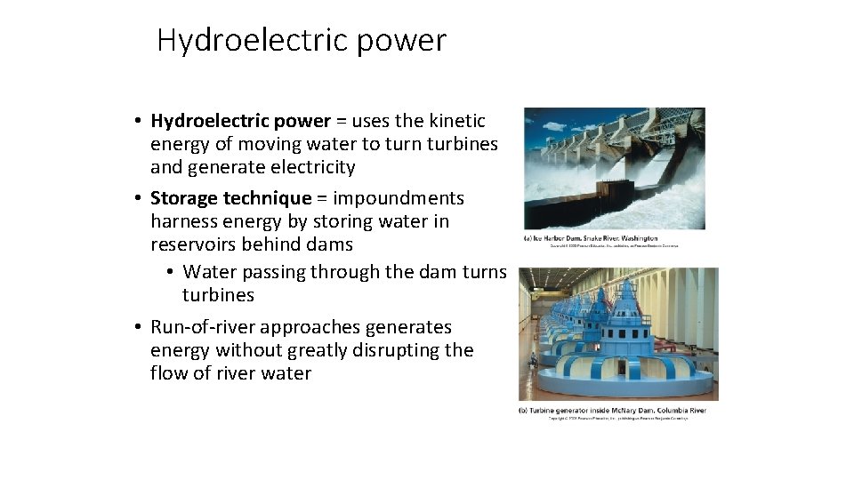 Hydroelectric power • Hydroelectric power = uses the kinetic energy of moving water to
